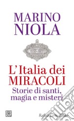 L'Italia dei miracoli: Storie di santi, magia e misteri. E-book. Formato EPUB ebook