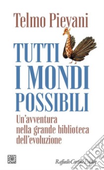 Tutti i mondi possibili: Un'avventura nella grande biblioteca dell'evoluzione. E-book. Formato EPUB ebook di Telmo Pievani