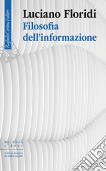 Filosofia dell’informazione. E-book. Formato EPUB ebook di Luciano Floridi