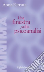 Una finestra sulla psicoanalisi. E-book. Formato EPUB ebook