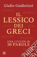 Il lessico dei greci: Una civiltà in 30 parole. E-book. Formato EPUB ebook