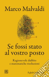 Se fossi stato al vostro posto: Ragionevole dubbio e matematiche risoluzioni. E-book. Formato EPUB ebook