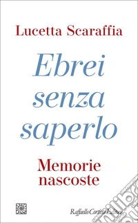 Ebrei senza saperlo: Memorie nascoste. E-book. Formato EPUB ebook