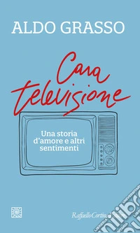 Cara televisione: Una storia d’amore e altri sentimenti. E-book. Formato EPUB ebook