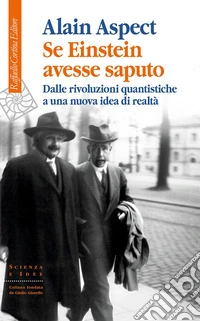 Se Einstein avesse saputo: Dalle rivoluzioni quantistiche a una nuova idea di realtà. E-book. Formato EPUB ebook