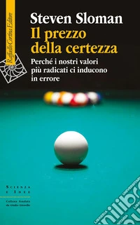 Il prezzo della certezza: Perché i nostri valori più radicati ci inducono in errore. E-book. Formato EPUB ebook