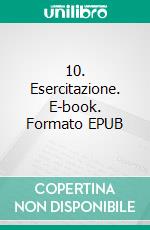 10. Esercitazione. E-book. Formato EPUB ebook