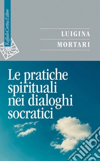 Le pratiche spirituali nei dialoghi socratici. E-book. Formato EPUB ebook