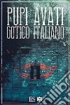 Pupi Avati - Gotico italiano. E-book. Formato EPUB ebook