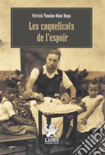 Les coquelicots de l'espoir. E-book. Formato EPUB ebook di Patricia Tomaino Ndam Njoya