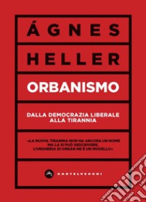 Orbanismo. E-book. Formato EPUB ebook di Ágnes Heller