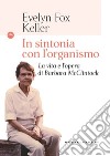 In sintonia con l'organismo: La vita e l’opera di Barbara McClintock. E-book. Formato EPUB ebook