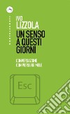 Un senso a questi giorni: Conversazione con Pierluigi Mele. E-book. Formato EPUB ebook di Ivo Lizzola