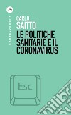 Le politiche sanitarie e il coronavirus. E-book. Formato EPUB ebook di Carlo Saitto