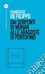 Dai serpenti di Wuhan alle aragoste di Portofino. E-book. Formato EPUB ebook