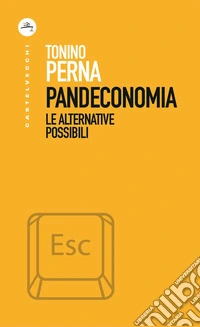 Pandeconomia: Le alternative possibili. E-book. Formato EPUB ebook