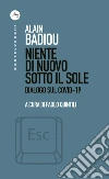 Niente di nuovo sotto il sole: Dialogo sul Covid-19. E-book. Formato EPUB ebook di Alain Badiou