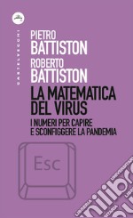 La matematica del virus: I numeri per capire e sconfiggere la pandemia. E-book. Formato EPUB ebook