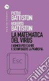 La matematica del virus: I numeri per capire e sconfiggere la pandemia. E-book. Formato EPUB ebook di Roberto Battiston