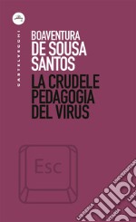 La crudele pedagogia del virus. E-book. Formato EPUB