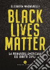 Black Lives Matter: La primavera americana dei diritti civili. E-book. Formato EPUB ebook