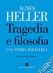 Tragedia e filosofia: Una storia parallela. E-book. Formato EPUB ebook di Agnes Heller