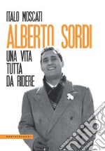 Alberto Sordi: Una vita tutta da ridere. E-book. Formato EPUB ebook