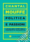 Politica e passioni: Il ruolo degli affetti nella prospettiva agonistica. E-book. Formato EPUB ebook