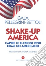 Shake-up America: Capire le elezioni 2020 come un americano. E-book. Formato EPUB ebook