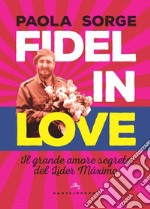 Fidel in love: Il grande amore segreto del Líder Máximo. E-book. Formato EPUB ebook