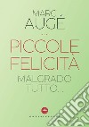 Piccole felicità: Malgrado tutto…. E-book. Formato EPUB ebook