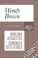 Populismo apocalittico: Democrazia sotto attacco. E-book. Formato EPUB