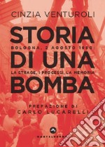 Storia di una bomba: Bologna, 2 agosto 1980: la strage, i processi, la memoria. E-book. Formato EPUB ebook