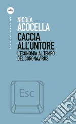 Caccia all’untore: L’economia al tempo del Coronavirus. E-book. Formato EPUB ebook