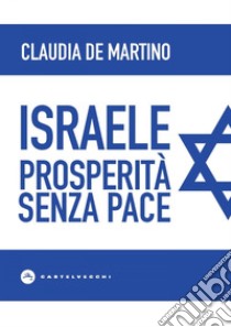 Israele: Prosperità senza pace. E-book. Formato EPUB ebook di Claudia De Martino