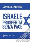 Israele: Prosperità senza pace. E-book. Formato EPUB ebook di Claudia De Martino