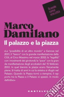 Il palazzo e la piazza. E-book. Formato EPUB ebook di Marco Damilano