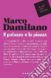 Il palazzo e la piazza. E-book. Formato EPUB ebook di Marco Damilano