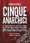 I cinque anarchici: Una storia negata. E-book. Formato EPUB ebook