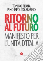 Ritorno al futuro: Manifesto per l'unità d'Italia. E-book. Formato EPUB ebook