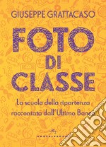 Foto di classe: La scuola della ripartenza raccontata dall’Ultimo Banco. E-book. Formato EPUB ebook