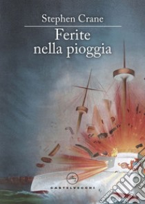 Ferite nella pioggia. E-book. Formato EPUB ebook di Stephen Crane