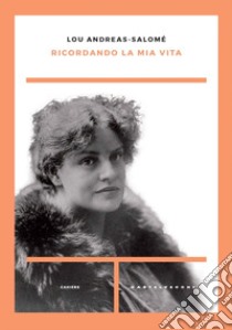 Ricordando la mia vita. E-book. Formato EPUB ebook di Lou-Andreas Salomè