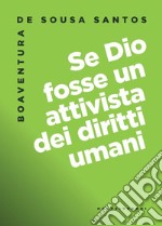 Se Dio fosse un attivista dei diritti umani. E-book. Formato EPUB ebook