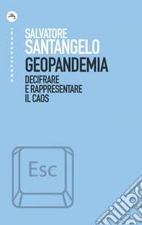 Geopandemia: Decifrare e rappresentare il caos. E-book. Formato EPUB ebook
