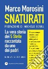Snaturati: La vera storia dei 5 Stelle raccontata da uno dei padri. E-book. Formato EPUB ebook