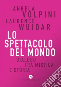 Lo spettacolo del mondo: Dialogo tra  mistica e storia. E-book. Formato EPUB ebook