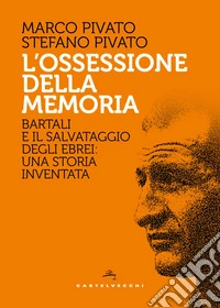 L'Ossessione della memoria: Bartali e il salvataggio degli ebrei: una storia inventata. E-book. Formato EPUB ebook