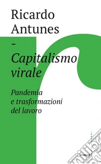 Capitalismo virale: Pandemia e trasformazione del lavoro. E-book. Formato EPUB ebook