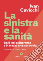 La sinistra e la sanità: Dalla Bindi a Speranza e in mezzo una pandemia. E-book. Formato EPUB ebook